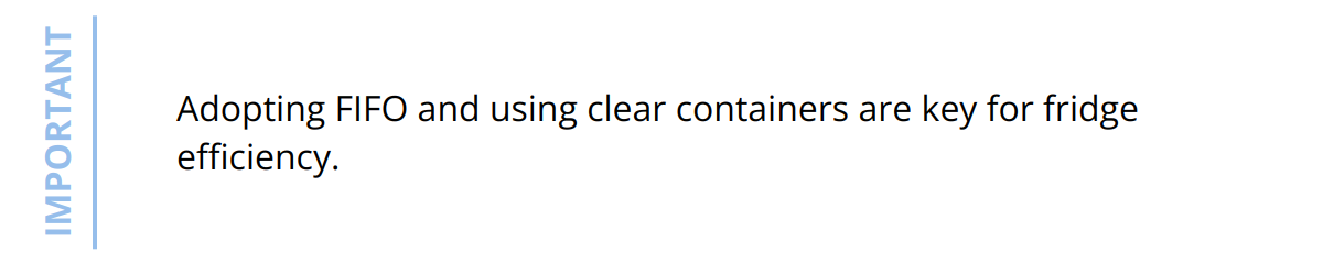 Important - Adopting FIFO and using clear containers are key for fridge efficiency.