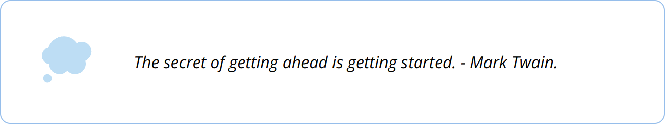 Quote - The secret of getting ahead is getting started. - Mark Twain.