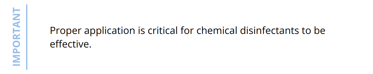 Important - Proper application is critical for chemical disinfectants to be effective.