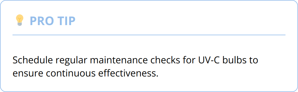 Pro Tip - Schedule regular maintenance checks for UV-C bulbs to ensure continuous effectiveness.