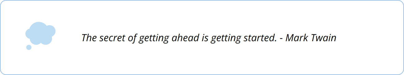 Quote - The secret of getting ahead is getting started. - Mark Twain