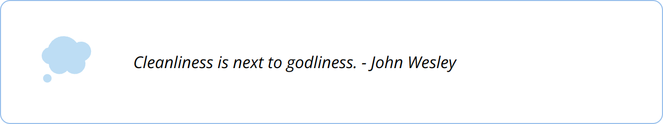 Quote - Cleanliness is next to godliness. - John Wesley