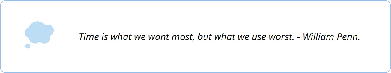 Quote - Time is what we want most, but what we use worst. - William Penn.